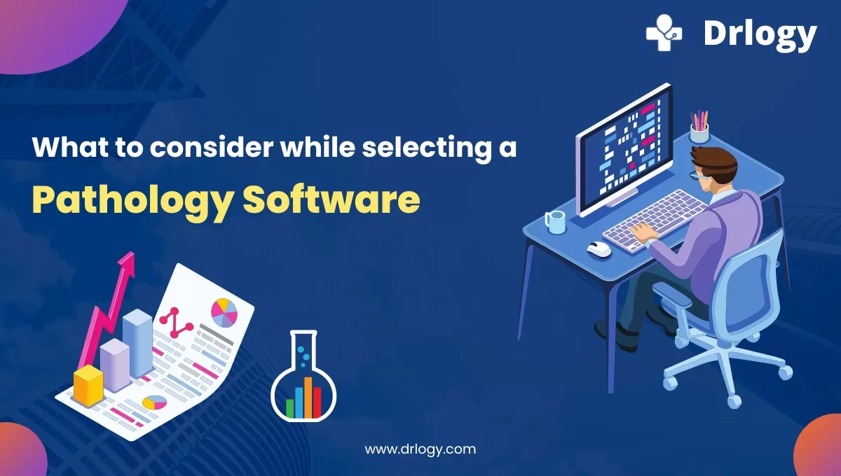What To Know Before Selecting Pathology Lab Software For Your New Lab